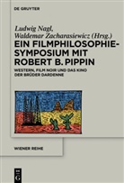 Ludwi Nagl, Ludwig Nagl, Zacharasiewicz, Zacharasiewicz, Waldemar Zacharasiewicz - Ein Filmphilosophie-Symposium mit Robert B. Pippin