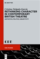 Cristina Delgado-García - Rethinking Character in Contemporary British Theatre