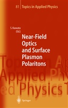 Masahiro Irie, Satosh Kawata, Satoshi Kawata, Motoichi Ohtsu - Near-Field Optics and Surface Plasmon Polaritons
