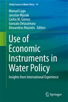 Gonzalo Delacámara, Carlos M. Gómez, Manuel Lago, Carlos M Gómez et al, Alexandros Maziotis, Jarosla Mysiak... - Use of Economic Instruments in Water Policy
