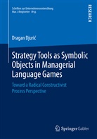 Dragan Djuri¿, Dragan Djuric, Dragan Djurić - Strategy Tools as Symbolic Objects in Managerial Language Games