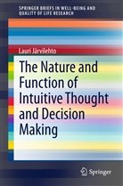Lauri Järvilehto - The Nature and Function of Intuitive Thought and Decision Making