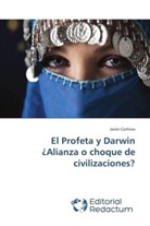 Javier Cortines - El Profeta y Darwin ¿Alianza o choque de civilizaciones?