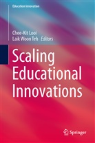 Chee-Ki Looi, Chee-Kit Looi, Laik Woon Teh, Woon Teh, Woon Teh - Scaling Educational Innovations