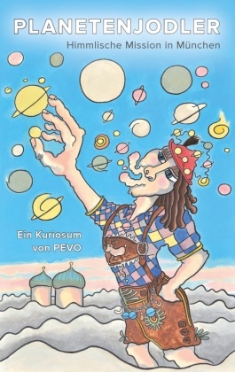 Peter Vogel - Planetenjodler Himmlische Mission in München