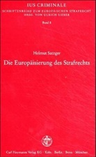 Helmut Satzger - Die Europäisierung des Strafrechts