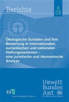 Axel Klaphake, Axel (Dr Klaphake, Juliane Kokott, Juliane (Prof. Dr. Dr. Kokott, Simon Marr, Beckert... - Ökologische Schäden und ihre Bewertung in internationalen, europäischen und nationalen Haftungssystemen - eine juristische und ökonomische Analyse