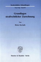 Heinz Koriath - Grundlagen strafrechtlicher Zurechnung.