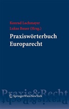 Lukas Bauer, Konrad Lachmayer - Praxiswörterbuch Europarecht