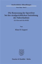 Klaus B Geppert, Klaus B. Geppert - Die Bemessung der Sperrfrist bei der strafgerichtlichen Entziehung der Fahrerlaubnis ( 42 m und 42 n StGB).