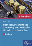 Brigitt Krause, Brigitte Krause, Roland Krause - Betriebswirtschaftliche Steuerung und Kontrolle für Wirtschaftsschulen in Bayern: 8. Klasse, Arbeitsbuch
