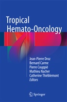 Bernar Carme, Bernard Carme, Pierre Couppié, Pierre Couppié et al, Jean-Pierre Droz, Mathieu Nacher... - Tropical Hemato-Oncology