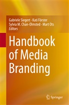 Sylvia M. Chan-Olmsted, Kat Förster, Kati Förster, Sylvia M Chan-Olmsted et al, Mart Ots, Gabriele Siegert - Handbook of Media Branding