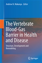 Andrew N. Makanya, Andre N Makanya, Andrew N Makanya - The Vertebrate Blood-gas Barrier in Health and Disease