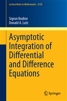 Sigru Bodine, Sigrun Bodine, Donald A Lutz, Donald A. Lutz - Asymptotic Integration of Differential and Difference Equations