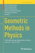 Pierr Bieliavsky, Pierre Bieliavsky, Piotr Kielanowski, Anatol Odzijewicz, Anatol Odzijewicz et al, Martin Schlichenmaier... - Geometric Methods in Physics