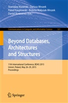 Pawe¿ Kasprowski, Pawel Kasprowski, Paweł Kasprowski, Pawel Kasprowski et al, Daniel Kostrzewa, Stanis¿aw Kozielski... - Beyond Databases, Architectures and Structures