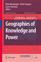 MEUSBURGER PETER, Dere Gregory, Derek Gregory, Peter Meusburger, Laura Suarsana - Geographies of Knowledge and Power