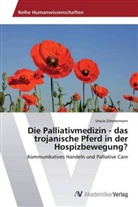 Ursula Zimmermann - Die Palliativmedizin - das trojanische Pferd in der Hospizbewegung?