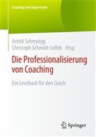 Schmidt-Lellek, Schmidt-Lellek, Christoph Schmidt-Lellek, Christoph J. Schmidt-Lellek, Astri Schreyögg, Astrid Schreyögg - Die Professionalisierung von Coaching