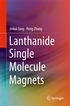 Jinku Tang, Jinkui Tang, Peng Zhang - Lanthanide Single Molecule Magnets
