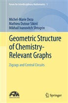 Michel M. Deza, Michel Marie Deza, Michel-Mari Deza, Michel-Marie Deza, Mathieu Dutour Sikiric, Shtogri... - Geometric Structure of Chemistry-Relevant Graphs