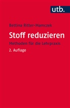 Kompetent lehren, Bettina Ritter-Mamczek, Bettina (Dr.) Ritter-Mamczek - Stoff reduzieren