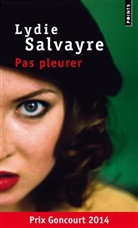 Lydie Salvayre, Lydie Salvayre, Lydie (1948-....) Salvayre, SALVAYRE LYDIE - Pas pleurer