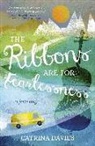 Catrina Davies - The Ribbons Are for Fearlessness: My Journey from Norway to Portugal Beneath the Midnight Sun