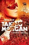 David Rose - Taking Morgan: A Political Thriller
