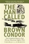 Thomas E. Simmons - The Man Called Brown Condor