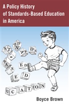 Boyce Brown, Alan R. Sadovnik, Susan F. Semel - A Policy History of Standards-Based Education in America