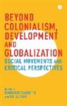 D. Caouette, Dominique Caouette, Dominique Kapoor Caouette, D. Kapoor, D. Caouette Kapoor, Dip Kapoor... - Beyond Colonialism, Development and Globalization