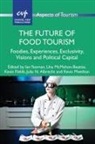 Ian Yeoman, Julia Albrecht, Kevin Fields, Una Mcmahon-Beattie, Kevin Meethan, Ian Yeoman - The Future of Food Tourism