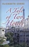 Elizabeth Cooke - A Tale of Two Hotels