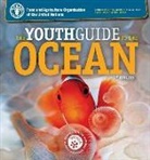 Food And Agriculture Organization, Food and Agriculture Organization of the, Food and Agriculture Organization (Fao) - Youth Guide to the Ocean