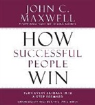 John C. Maxwell - How Successful People Win: Turn Every Setback Into a Step Forward (Hörbuch)