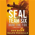 Don Mann, Ralph Pezzullo, Peter Ganim - Seal Team Six: Hunt the Fox (Audio book)