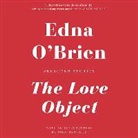 Edna O. Brien, Edna O'Brien, Catherine McGoohan - The Love Object: Selected Stories (Audio book)