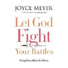 Joyce Meyer - Let God Fight Your Battles: Being Peaceful in the Storm (Audio book)