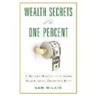 Sam Wilkin, Joe Barrett - Wealth Secrets of the One Percent: A Modern Manual to Getting Marvelously, Obscenely Rich (Audio book)