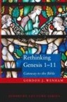 Gordon Wenham, Gordon J. Wenham - Rethinking Genesis 1-11