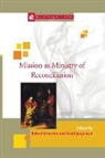 Robert (EDT)/ Jorgensen Schreiter, Knud Jorgensen, Robert Schreiter - Mission As Ministry of Reconciliation