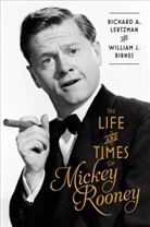 William J Birnes, William J. Birnes, Birnes William J., Richard A Lertzman, Richard A. Lertzman, Richard A./ Birnes Lertzman... - The Life and Times of Mickey Rooney