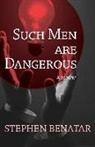 Stephen Benatar - Such Men Are Dangerous