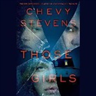 Chevy Stevens, Jorjeana Marie, Emily Woo Zeller - Those Girls (Audio book)