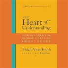 Thich Nhat Hanh, Thich Nhat Hanh, Edoardo Ballerini, Peter Levitt - The Heart of Understanding, Twentieth Anniversary Edition: Commentaries on the Prajnaparamita Heart Sutra (Audiolibro)