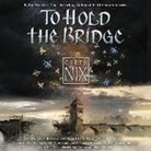 Garth Nix, Nicola Barber, Raphael Corkhill - To Hold the Bridge (Audio book)