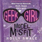 Holly Smale, Katey Sobey - Geek Girl: Model Misfit (Audio book)