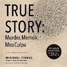 Michael Finkel, Rich Orlow - True Story: Murder, Memoir, Mea Culpa (Audio book)
